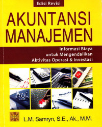 Akutansi Manajemen : Informasi biaya untuk mengendalikan aktivitas operasi dan investasi