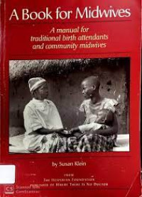 A BOOK FOR MIDWIVES: a manual for traditional  birth attendants and community midwives