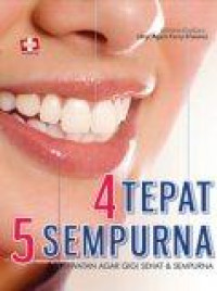 4 tepat 5 sempurna perawatan agar gigi sehat dan sempurna
