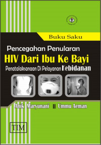 Buku Saku HIV Dari Ibu Ke Bayi Penatalaksanaan di Pelayanan Kebidanan