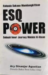 Rahasia sukses membangkitkan ESQ power sebuah inner journey melalui al-ihsan