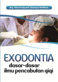 EXODONTIA: dasar-dasar ilmu pencabutan gigi
