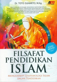 Filsafat Pendidikan Islam : menguatkan estimologi Islam dalam pendidikan