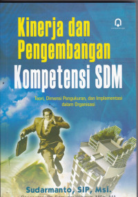 Kinerja dan Pengembangan kompetensi SDM : Teori, dimensi pengukuran dan Implementasi dalam Organisasi