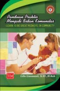 PANDUAN PRAKTIS MENJADI BIDAN KOMUNITAS learn to be great midwife in community