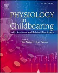 PHYSIOLOGY in CHILDBEARING: with anatomy and related biosciences