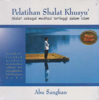 Pelatihan Shalat Khusyu : sholat sebagai meditasi tertinggi dalam Islam