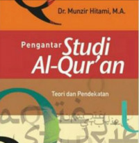 Pengantar Studi Al-Qur'an teori dan pendekatan