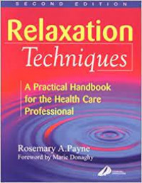 RELAXATION TECHNIQUES: a practical handbook for the health care propfessional