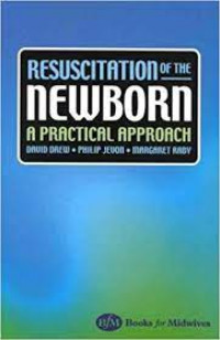 RESUSCITATION of the NEWBORN: A Practical Approach
