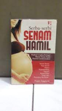 SERBA-SERBI SENAM HAMIL panduan lengkap berbagai macam senam hamil disertai contoh gerakan