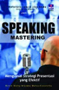 Speaking Mastering : menguasai strategi presentasi yang efektif
