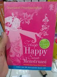 Tetap Happy saat Menstruasi: haid & nifas dalam tinjauan medis & syariah
