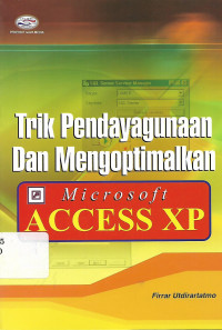 Trik Pendaya Gunaan dan Mengoptimalkan Microsoft access xp