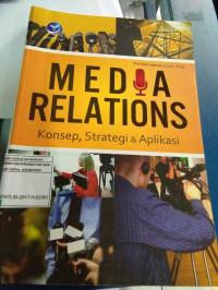 Media Relations, Konsep, Strategi dan Aplikasi