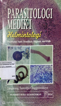 Parasitologi Medik I Helmintologi Pendekatan Aspek Identifikasi Diagnosis dan Klinik (MKB)