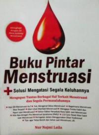 buku pintar menstruasi : solusi mengatasi segala keluhanya