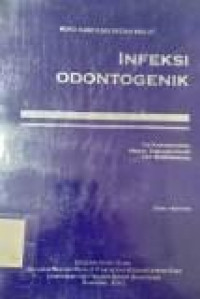 Infeksi odontogenik : buku ajar ilmu bedah mulut(text book) (MKB)