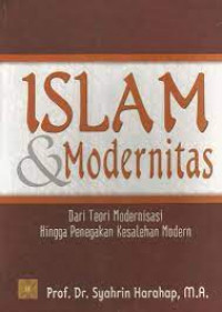 Islam & modernitas Dari teori Modernasi Hingga Penegakan Kesalehan Moderen