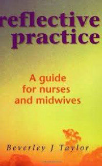 Reflective Practice: A guide for Nurses and Midwives