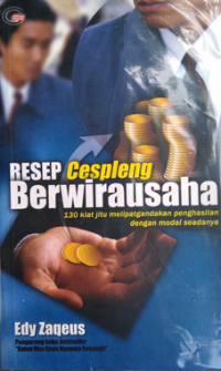 Resep cespleng berwirausaha : 130 kiat jitu melipatgandakan penghasilan dengan modal seadanya