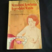 MEMAHAMI KESEHATAN REPRODUKSI WANITA ed.1