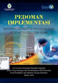 Pedoman implementasi, bahan ajar materi imunisasi dan kesehatan ibu dan anak