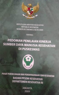 Keputusan Menteri Kesehatan Republik Indonesia Nomor 857/Menkes/SK/IX/2009 tentang pedoman penilaian kinerja sumber daya manusia kesehatan di puskesmas