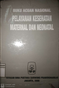 Buku Acuan Nasional: Pelayanan Kesehatan Maternal dan Neonatal