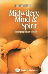MIDWIFERY, MIND & SPIRIT: emerging issues of care