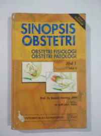 SINOPSIS OBSTETRI: Obstetri Fisiologi dan Obstetri Patologi Jilid 1 Edisi 2