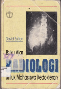 Buku ajar radiologi untuk mahasiswa kedokteran=Radiology and imaging for medical student.