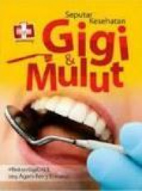 Seputar Kesehatan Gigi dan Mulut